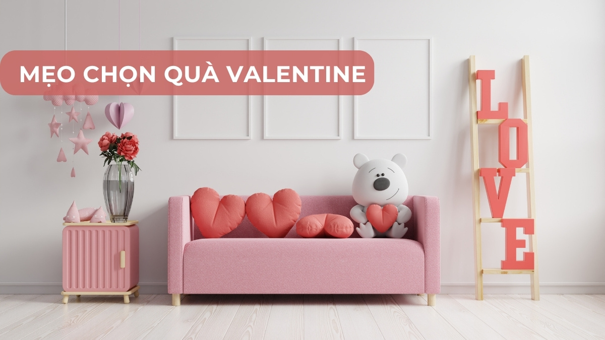 Mẹo chọn quà tặng valentine phù hợp từng đối tượng